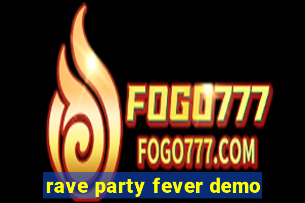 rave party fever demo